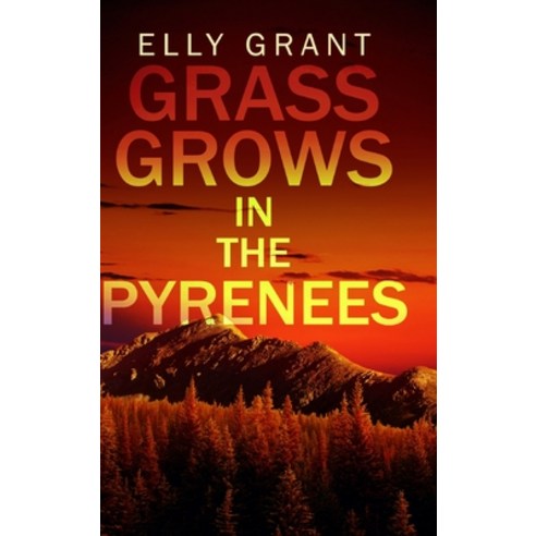 Grass Grows in the Pyrenees (Death in the Pyrenees Book 2) Hardcover, Blurb