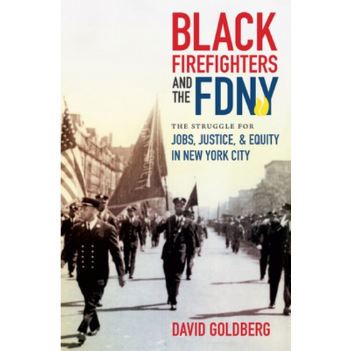 Black Firefighters and the FDNY: The Struggle for Jobs Justice and Equity in New York City Paperback, University of North Carolina Press