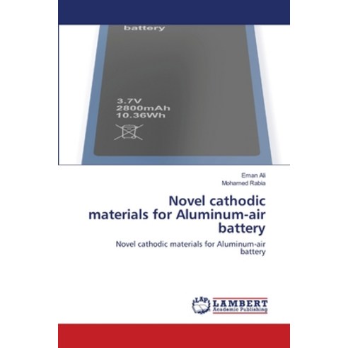 Novel cathodic materials for Aluminum-air battery Paperback, LAP Lambert Academic Publishing