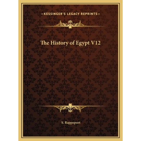 The History of Egypt V12 Hardcover, Kessinger Publishing