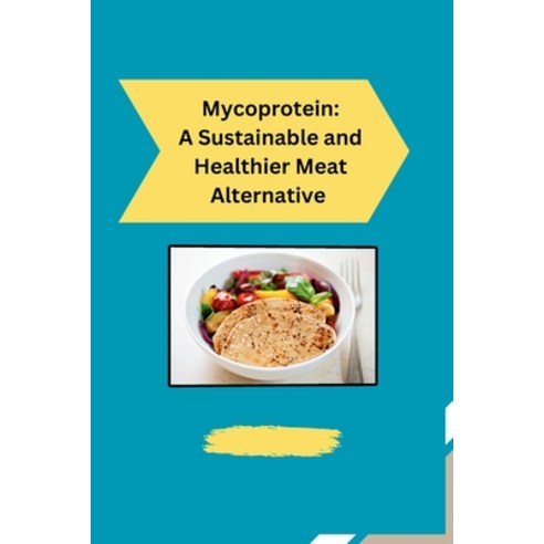 (영문도서) Mycoprotein: A Sustainable and Healthier Meat Alternative Paperback, Luna Lewis, English, 9798869286192