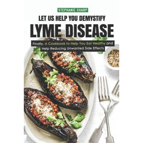 (영문도서) Let Us Help You Demystify Lyme Disease: Finally A Cookbook to Help You Eat Healthy and Help ... Paperback, Independently Published, English, 9781798528532