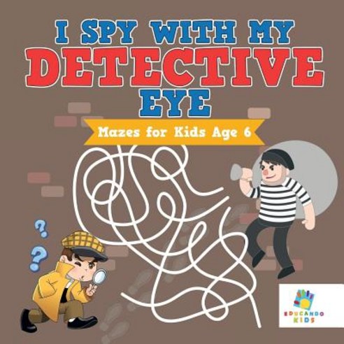 I Spy with My Detective Eye - Mazes for Kids Age 6 Paperback, Educando Kids, English, 9781645216094