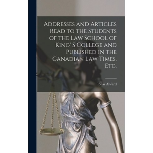 (영문도서) Addresses and Articles Read to the Students of the Law School of King'' S College and Publishe... Hardcover, Legare Street Press, English, 9781013466311