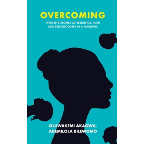 (영문도서) Overcoming: Women''s Stories of Resilience Faith and Self-Discovery in a Pandemic Paperback, Self Publisher, English, 9789789918928