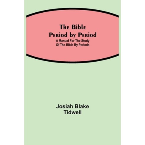 (영문도서) The Bible Period by Period; A Manual for the Study of the Bible by Periods Paperback, Alpha Edition, English, 9789354844829