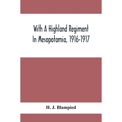 With A Highland Regiment In Mesopotamia 1916-1917 Paperback, Alpha Edition, English, 9789354412943