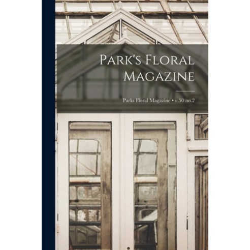 (영문도서) Park''s Floral Magazine; v.50: no.2 Paperback, Legare Street Press, English, 9781013746345