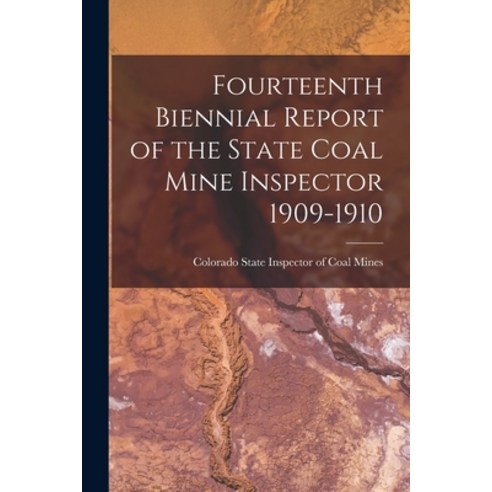 (영문도서) Fourteenth Biennial Report of the State Coal Mine Inspector 1909-1910 Paperback, Legare Street Press, English, 9781014570338