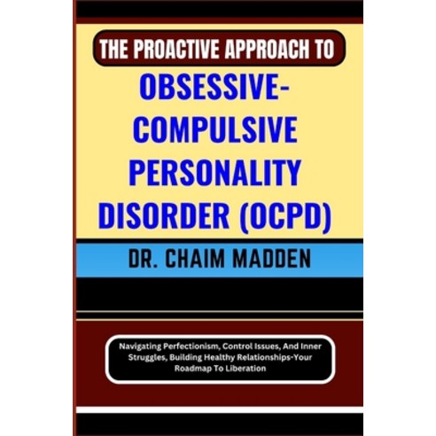 (영문도서) The Proactive Approach to Obsessive- Compulsive Personality ...