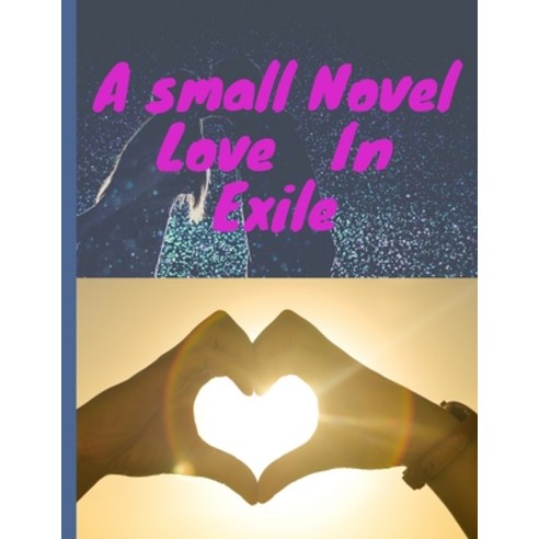 (영문도서) A small Novel Love in Exile: Small Novel Paperback, Independently Published, English, 9798476418665
