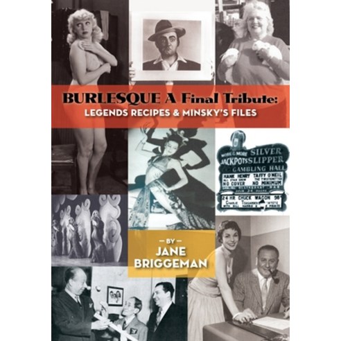 (영문도서) BURLESQUE A Final Tribute: Legends Recipes & Minsky''s Files Paperback, BearManor Media, English, 9781629337715