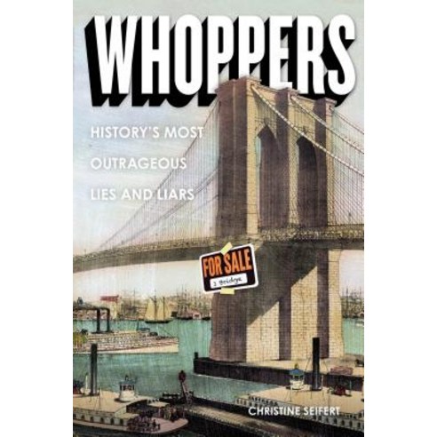 (영문도서) Whoppers: History''s Most Outrageous Lies and Liars Paperback, Zest Books (Tm), English, 9781936976980