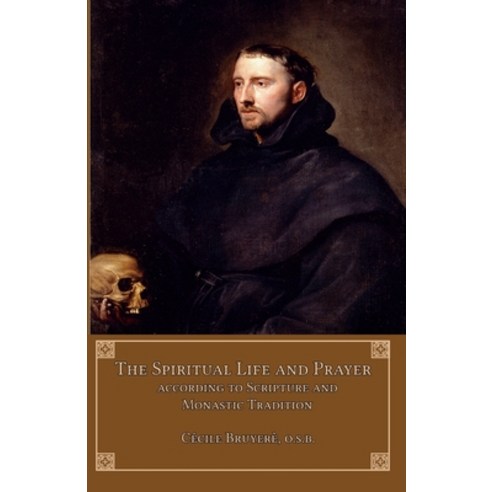 The Spiritual Life and Prayer: According to Holy Scripture and Monastic Tradition Paperback, Mediatrix Press, English, 9781953746382