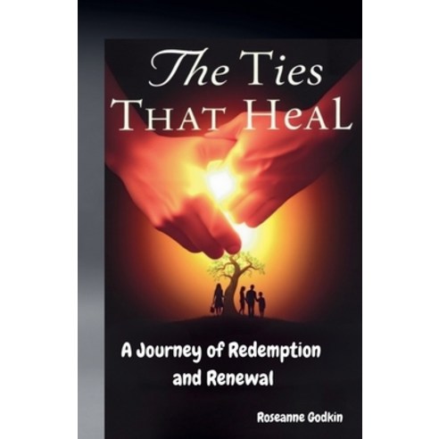 (영문도서) The Ties That Heal: A Journey of Redemption and Renewal Paperback, Roseanne Godkin, English, 9798227113368