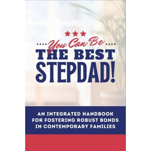 (영문도서) You Can Be The Best STEPDAD!: An Integrated Handbook for Fostering Robust Bonds in Contempora... Paperback, Ezekiel Agboola, English, 9798869273932