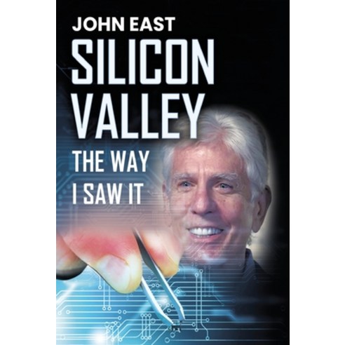 SILICON VALLEY the Way I Saw It Hardcover, Qiworks Press, English, 9780578831343