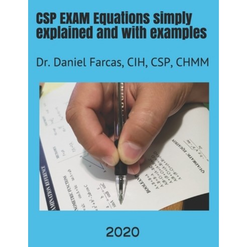 CSP EXAM Equations simply explained and with examples: Certified Safety Professional Paperback, Independently Published