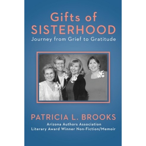 (영문도서) Gifts of Sisterhood: Journey from Grief to Gratitude Paperback, Brooks Goldmann Publishing,..., English, 9781088038246