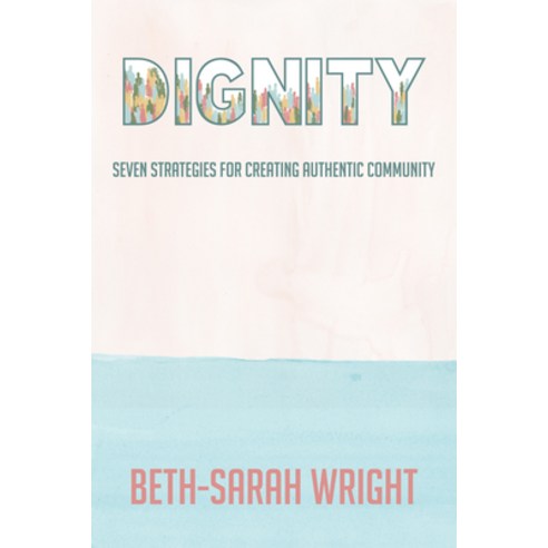 Dignity: Seven Strategies for Creating Authentic Community Paperback, Church Publishing