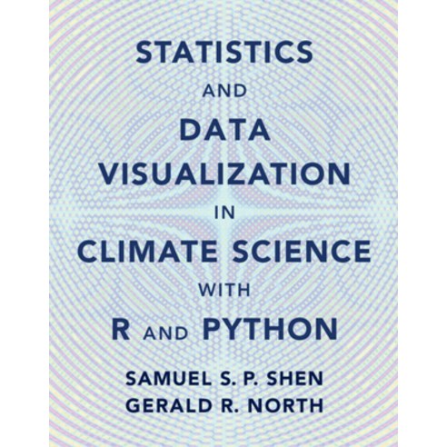 (영문도서) Statistics and Data Visualization in Climate Science with R and Python Hardcover, Cambridge University Press, English, 9781108842570