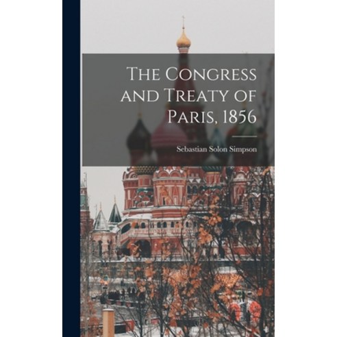 (영문도서) The Congress and Treaty of Paris 1856 Hardcover, Legare Street Press