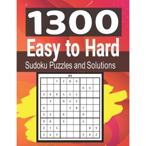 Easy To Hard Sudoku Puzzles: 1300 Easy to Hard Sudoku & Solutions for Adults and Kids - Suitable for... Paperback, Independently Published