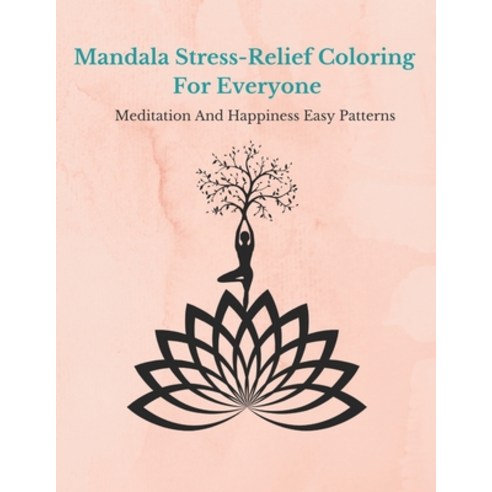 Mandala Stress-Relief Coloring Book For Everyone: Mandala Coloring Book For Meditation And Happiness... Paperback, Independently Published, English, 9798563245501