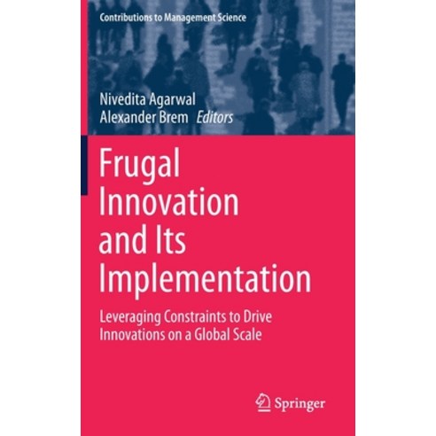 (영문도서) Frugal Innovation and Its Implementation: Leveraging Constraints to Drive Innovations on a Gl... Hardcover, Springer, English, 9783030671181