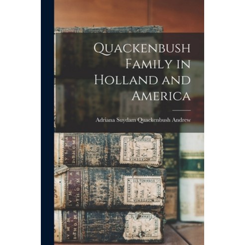 (영문도서) Quackenbush Family in Holland and America Paperback, Legare Street Press, English, 9781015445543