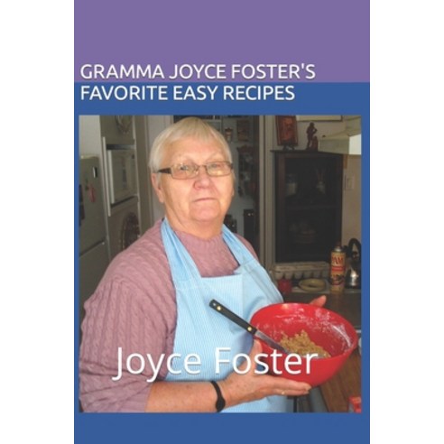 (영문도서) Gramma Joyce Foster''s Favorite Easy Recipies Paperback, Independently Published, English, 9781701107359