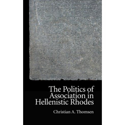 The Politics of Association in Hellenistic Rhodes Hardcover, Edinburgh University Press