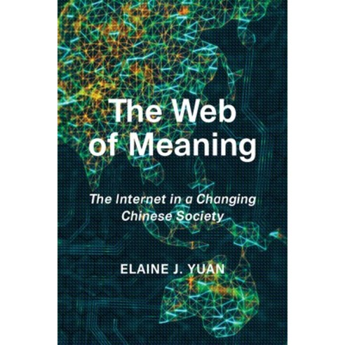 The Web of Meaning: The Internet in a Changing Chinese Society Hardcover, University of Toronto Press