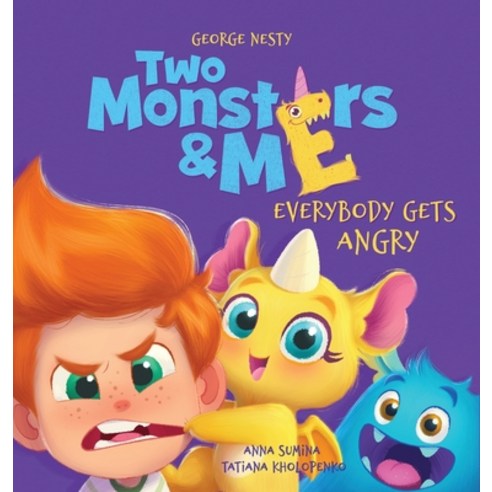 Two Monsters and Me - Everybody gets Angry: A Fun Picture Children''s Book about Anger Management. Hardcover, Anastasiia Valova
