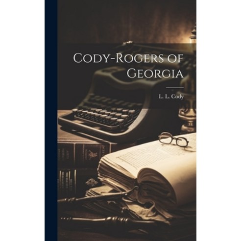 (영문도서) Cody-Rogers of Georgia Hardcover, Legare Street Press, English, 9781020812569