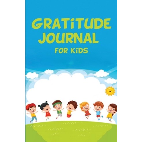 Gratitude Journal for Kids: A Journal Notebook to Teach Children to Self-Explore Practice Gratitude... Paperback, Charlie Creative Lab, English, 9781801589277