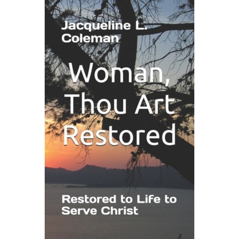 (영문도서) Woman Thou Art Restored: Restored to Life to Serve Christ Paperback, Independently Published, English, 9798309355853