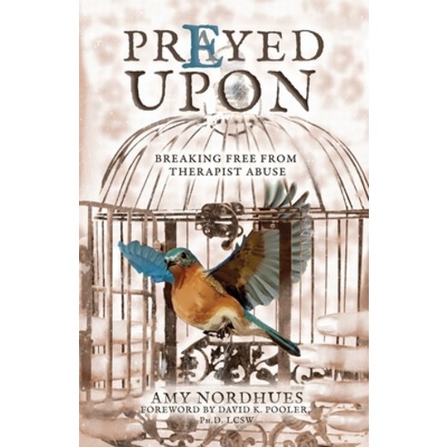 (영문도서) Prayed Upon: Breaking Free from Therapist Abuse Paperback, Three E Publishing, English, 9781737594802