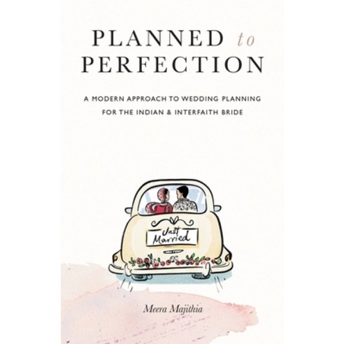 Planned to Perfection: A Modern Approach to Wedding Planning for the Indian & Interfaith Bride Paperback, Silverwood Books, English, 9781800420335