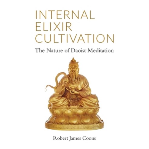 Internal Elixir Meditation: The Nature of Daoist Meditation Paperback, Tambuli Media, English, 9781943155132