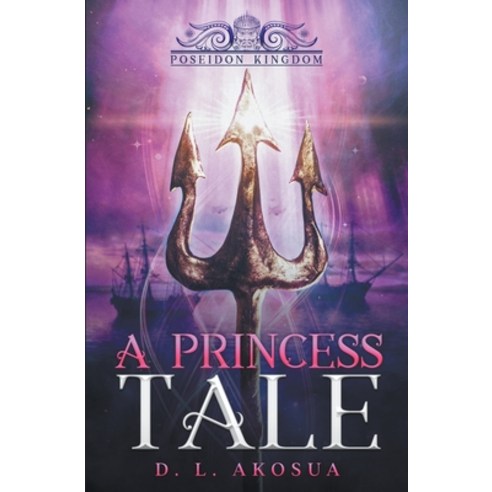 (영문도서) A Princess Tale: Poseidon Kingdom Paperback, D. L. Akosua, English, 9798201333881
