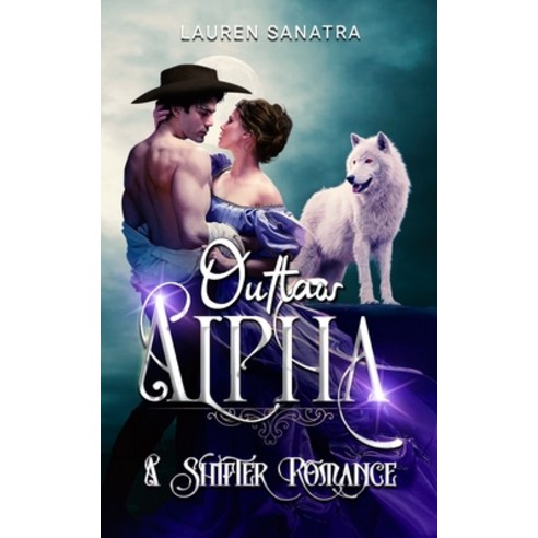 Outlaw Alpha: A Shifter Romance Paperback, Independently Published, English, 9798589438420