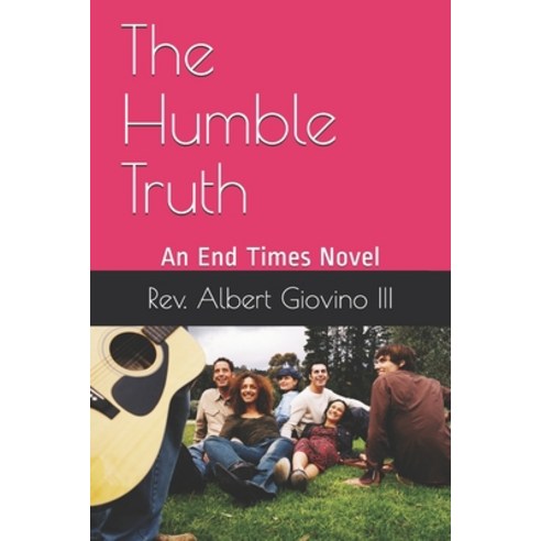 The Humble Truth: An End Times Novel Paperback, Independently Published, English, 9798562721273