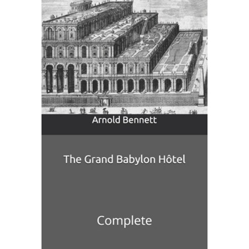 The Grand Babylon Hôtel: Complete Paperback, Independently Published, English, 9798704153559