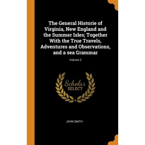 (영문도서) The General Historie of Virginia New England and the Summer Isles; Together with the True Tr... Hardcover, Franklin Classics Trade Press, English, 9780344868740