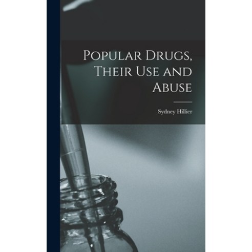 (영문도서) Popular Drugs Their Use and Abuse Hardcover, Legare Street Press, English, 9781018930282