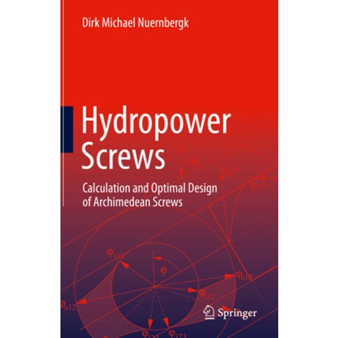 (영문도서) Hydropower Screws: Calculation and Optimal Design of Archimedean Screws Hardcover, Springer, English, 9783031276415