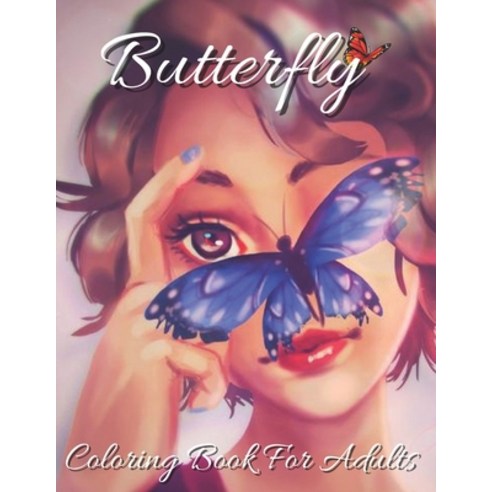 Butterfly Coloring Book For Adults: Beautiful Butterfly and Flower Patterns for Relaxing (100-Page A... Paperback, Independently Published, English, 9798560432225
