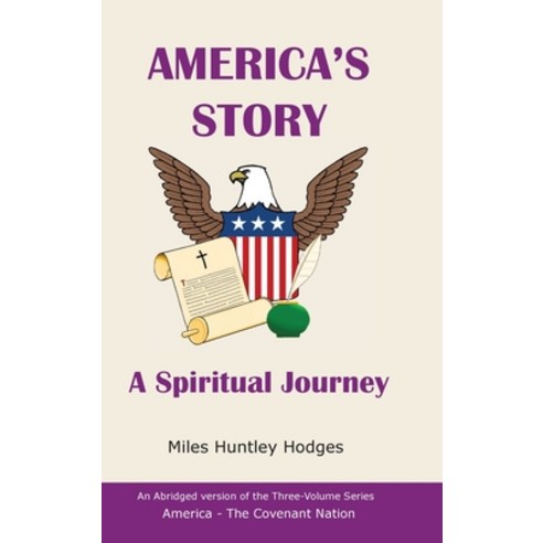 (영문도서) America''s Story - A Spiritual Journey: An Abridged Version of the Three-Volume Series Americ... Hardcover, Miles H Hodges, English, 9781737641360