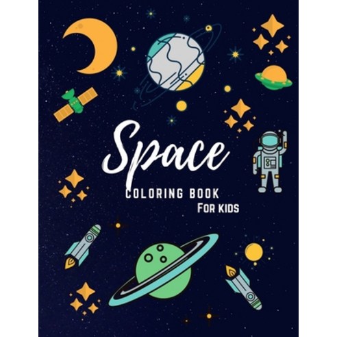 Space Coloring Book for Kids: Aliens Rockets Space astronausts coloring planets Gift for and k... Paperback, Independently Published, English, 9798719282015